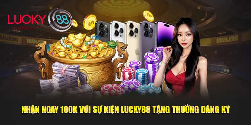 Khuyễn mãi khi đăng ký lucky88