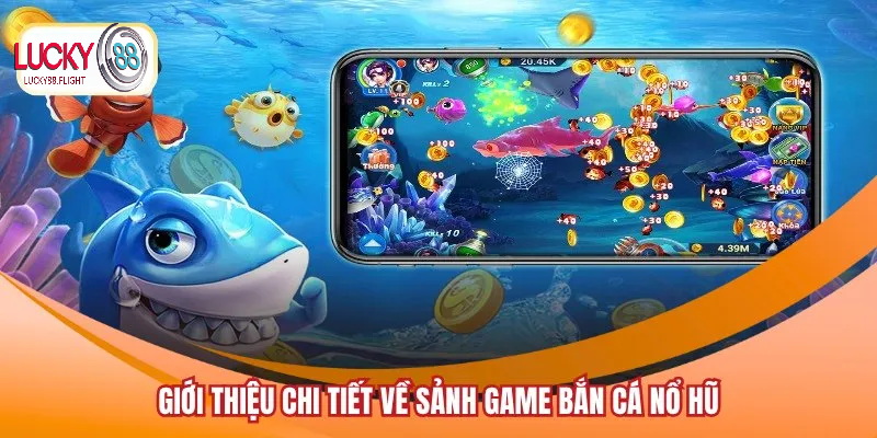 Ưu điểm khi tham gia bắn cá nổ hũ lucky88