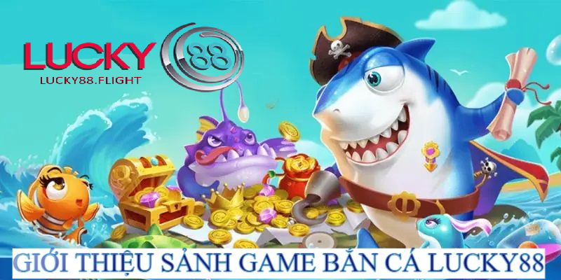 Ưu điểm khi tham gia bắn cá thần tài lucky88